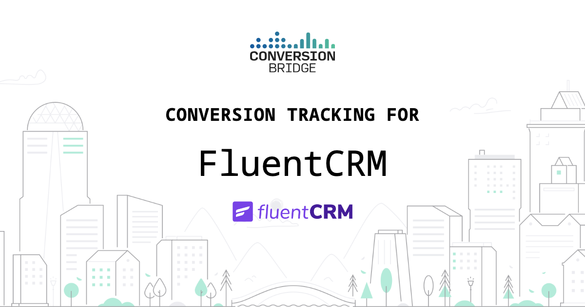 FluentCRM conversion tracking with Conversion Bridge