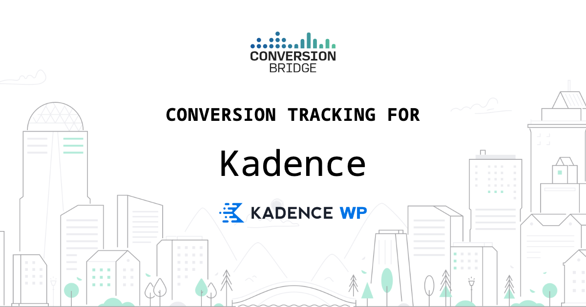 Kadence conversion tracking with Conversion Bridge