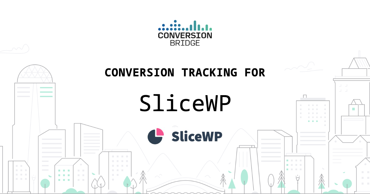 SliceWP conversion tracking with Conversion Bridge