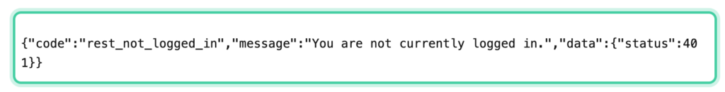 Browser showing a REST API 401 response with the message You are not currently logged in